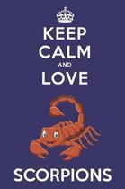 Keep Calm And Love Scorpions: Cute Scorpion Lovers Journal / Notebook / Diary / Birthday Gift (6x9 - 110 Blank Lined Pages)