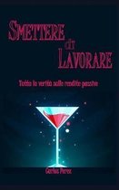 Smettere Di Lavorare: Tutta la verit� sulle rendite passive