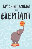 My Spirit Animal Is A Elephant: Cute Elephants Lovers Journal / Notebook / Diary / Birthday Gift (6x9 - 110 Blank Lined Pages)