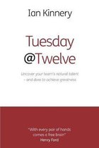 Tuesday @ Twelve: Uncover Your Team's Natural Talent - and Dare to Achieve Greatness