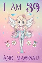 Fairy Journal I am 39 and Magical: A Happy 39th Birthday Journal for 39 Year Old Mother, Fairy Notebook for 39 Year Old Girls, Story Space Composition