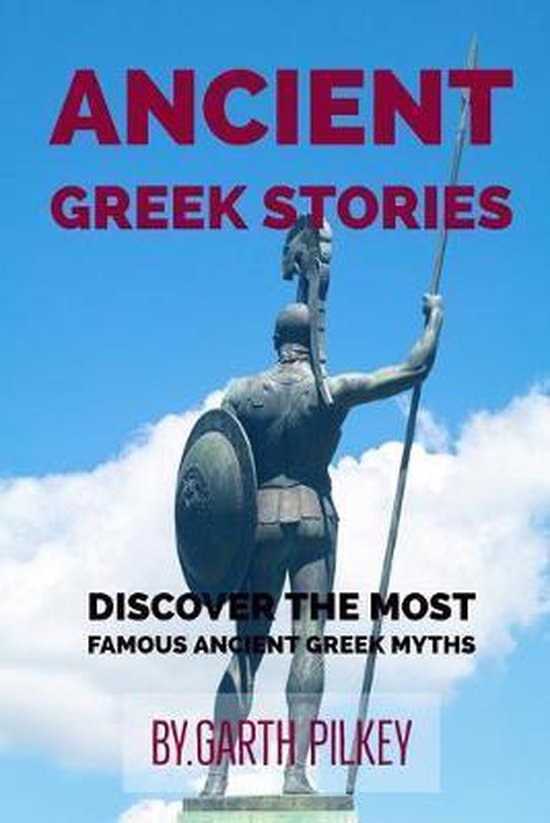 Ancient Greek Stories ANCIENT GREEK MYTHS AND LEGENDS, Discover the