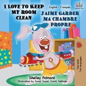English French Bilingual Collection- I Love to Keep My Room Clean J'aime garder ma chambre propre