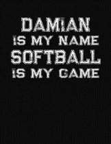 Damian Is My Name Softball Is My Game