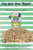 I've Got You  Beet : Blood Glucose Log Book