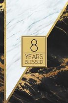 8 Years Blessed: Lined Journal / Notebook - 8th Birthday / Anniversary Gift - Fun And Practical Alternative to a Card - Elegant 8 yr Ol