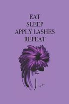 Eat Sleep Apply Lashes Repeat