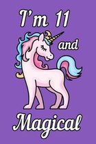 I'm 11 and Magical: Unicorn Birthday Gift for Girls Happy 11th Birthday 11 Years Old