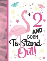 2 And Born To Stand Out