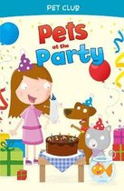 Pets at the Party A Pet Club Story