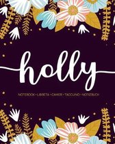 Holly: Notebook - Libreta - Cahier - Taccuino - Notizbuch: 110 pages paginas seiten pagine: Modern Florals First Name Noteboo