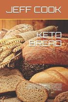 Keto Bread: Keto Bread: The Completed Cookbook with Fat Burning, Low carb, Weight Loss Recipes, for Paleo, Ketogenic and Gluten-Fr