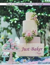Just Baker: Easy-To-Love Baking
