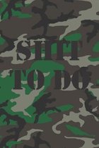 Shit To Do: A Cool Military Classic Woodland Camo Camouflage Book For Taking Notes And Making Lists For Home Or Work Organization