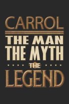 Carrol The Man The Myth The Legend: Carrol Notebook Journal 6x9 Personalized Customized Gift For Someones Surname Or First Name is Carrol