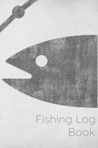 Fishing Log Book: Fishing Journal To Document Your Fishing Trips