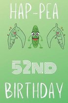 Hap-pea 52nd Birthday: Funny 52nd Birthday Gift Hap-pea Journal / Notebook / Diary (6 x 9 - 110 Blank Lined Pages)