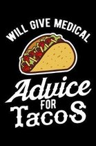 Will Give Medical Advice For Tacos: 120 Page Lined Notebook - [6x9]