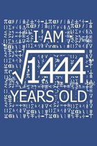 I Am 1444 Years Old: I Am Square Root of 1444 38 Years Old Math Line Notebook