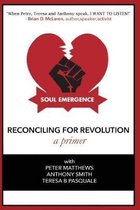 Soul Emergence: Reconciling For Revolution (A Primer)