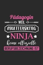 P�dagogin Weil Multitasking Ninja Keine Berufsbezeichnung Ist: A5 Punkteraster - Notebook - Notizbuch - Taschenbuch - Journal - Tagebuch - Ein lustige