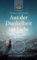 Aus der Dunkelheit ins Licht - Die ewigen Zyklen der Sch�pfung, Band I