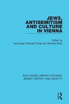 Routledge Library Editions: Jewish History and Identity- Jews, Antisemitism and Culture in Vienna