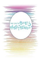 Say Yes to New Adventure: Bucket List Notebook