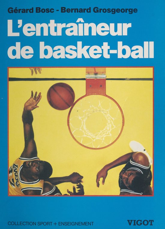 L'entraîneur de basket-ball : connaissances techniques, tac ... - cover