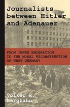 Journalists between Hitler and Adenauer – From Inner Emigration to the Moral Reconstruction of West Germany