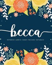 Becca: Notebook - Libreta - Cahier - Taccuino - Notizbuch: 110 pages paginas seiten pagine: Modern Florals First Name Noteboo