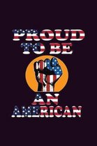 Proud To Be An American: With a matte, full-color soft cover, this Bucket List Journal is the ideal size 6x9 inch, 90 pages cream colored pages