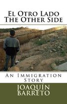 El Otro Lado The Other Side: An Immigration Story