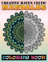 Creative Haven Celtic Mandalas Coloring Book: An Adult Coloring Book with Mandala flower Fun, Easy, and Relaxing Coloring Pages For Meditation And Hap