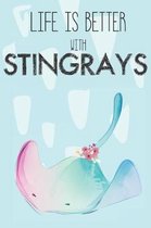 Life Is Better With Stringrays