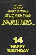 Vor langer Zeit, in einer weit weit entfernten Galaxis wurde jemand sehr cooles geboren...14 Happy Birthday: Liniertes Notizbuch I Gru�karte f�r den 1