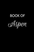 Book of Aspen: A Gratitude Journal Notebook for Women or Girls with the name Aspen - Beautiful Elegant Bold & Personalized - An Appre