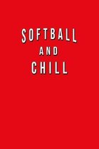 Softball And Chill: Funny Journal With Lined Wide Ruled Paper For Fans & Lovers Of The Sport. Humorous Quote Slogan Sayings Notebook, Diar
