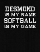 Desmond Is My Name Softball Is My Game