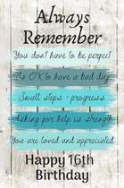 Always Remember You Don't Have to Be Perfect Happy 16th Birthday: Cute 16th Birthday Card Quote Journal / Notebook / Diary / Greetings / Appreciation