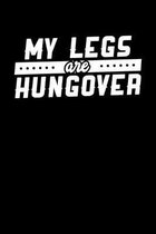 My Legs Are Hungover: Motivational & Inspirational Notebook