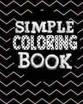 Simple Coloring Book: Coloring Notebook for Everyone, Adults, Teenagers, Older Kids, Boys, & Girls, (Practice for Stress Relief & Relaxation