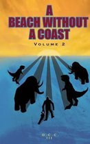 A Beach Without A Coast: Volume 2