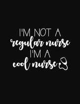 I'm Not a Regular Nurse I'm a Cool Nurse: 2020 Monthly Yearly Planner, 12 Month Notebook Journal - Dated Agenda - Appointment Calendar - Organizer Boo