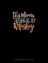 This Mama Needs A Whiskey