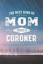 The Best Kind Of Mom Raises A Coroner