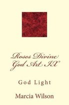 Roses Divine God Art IX: God Light