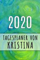 2020 Tagesplaner von Kristina: Personalisierter Kalender f�r 2020 mit deinem Vornamen