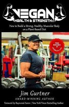 Vegan Health & Strength: How to Build a Strong, Healthy, Muscular Body on a Plant-Based Diet