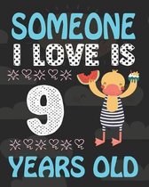 Someone I Love Is 9 Years Old